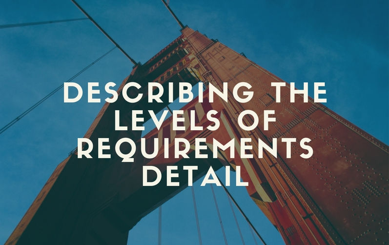 Infographic: Describing the Levels of Requirements Detail